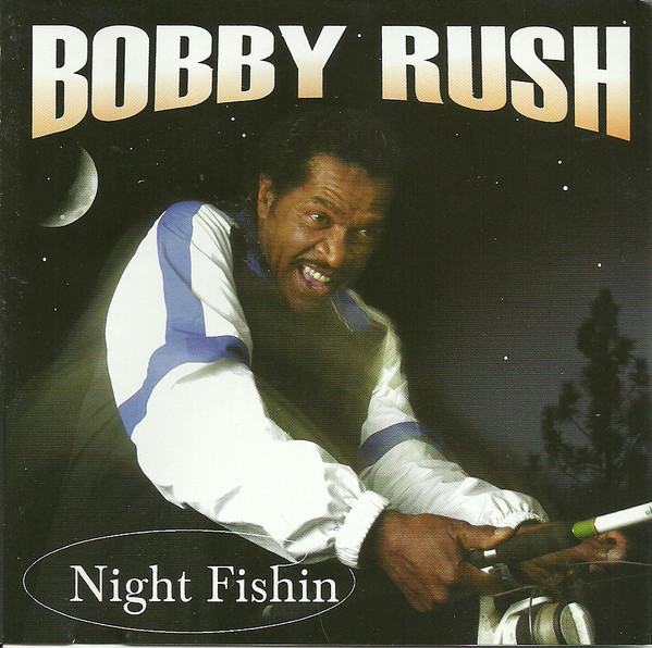 BOBBY RUSH - Night Fishin` cover 